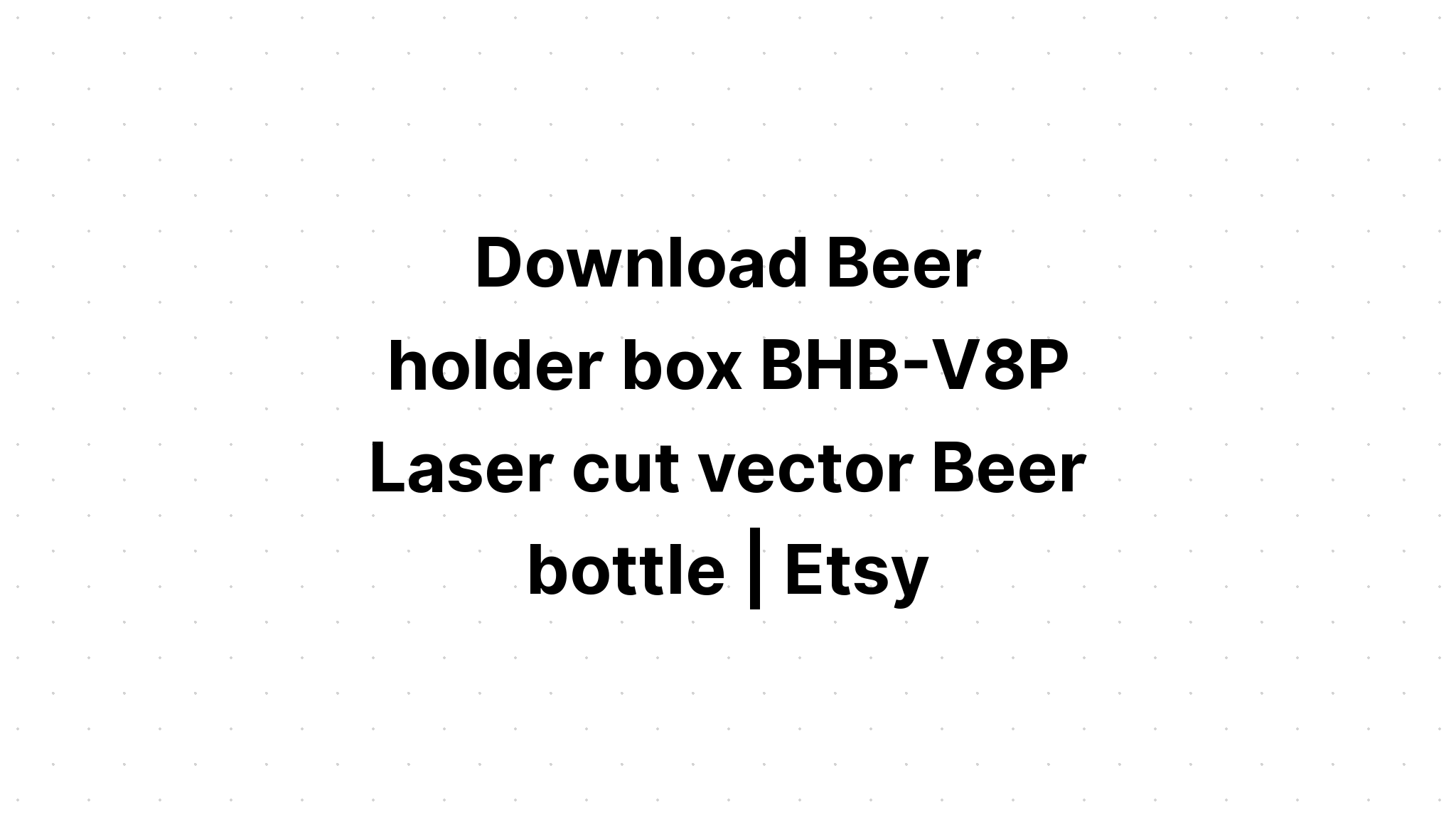 Download Laser Cut Beer Holder Svg - Layered SVG Cut File